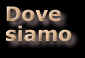 Dove siamo